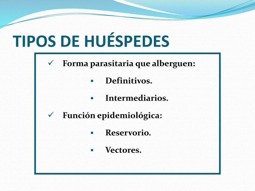 TIPOS DE HUÉSPEDES Forma parasitaria que alberguen: Definitivos.