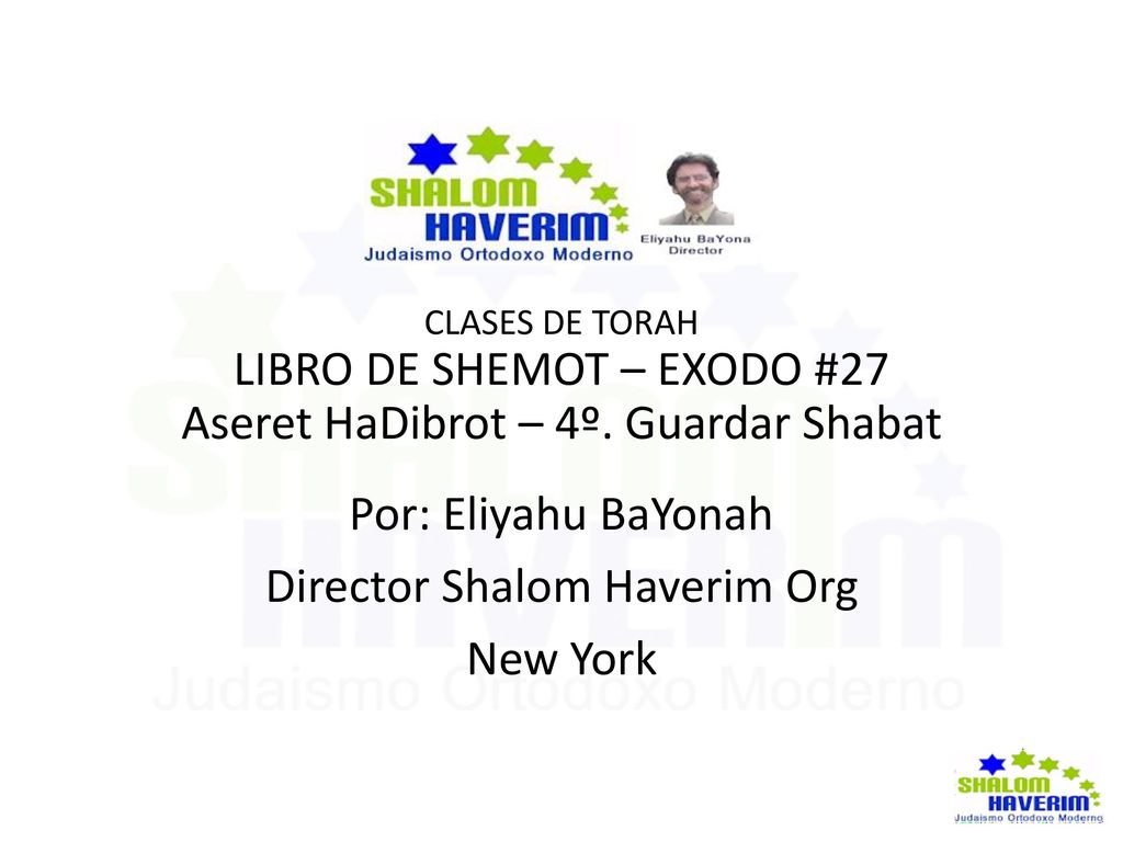 LIBRO DE SHEMOT – EXODO #27 Aseret HaDibrot – 4º. Guardar Shabat