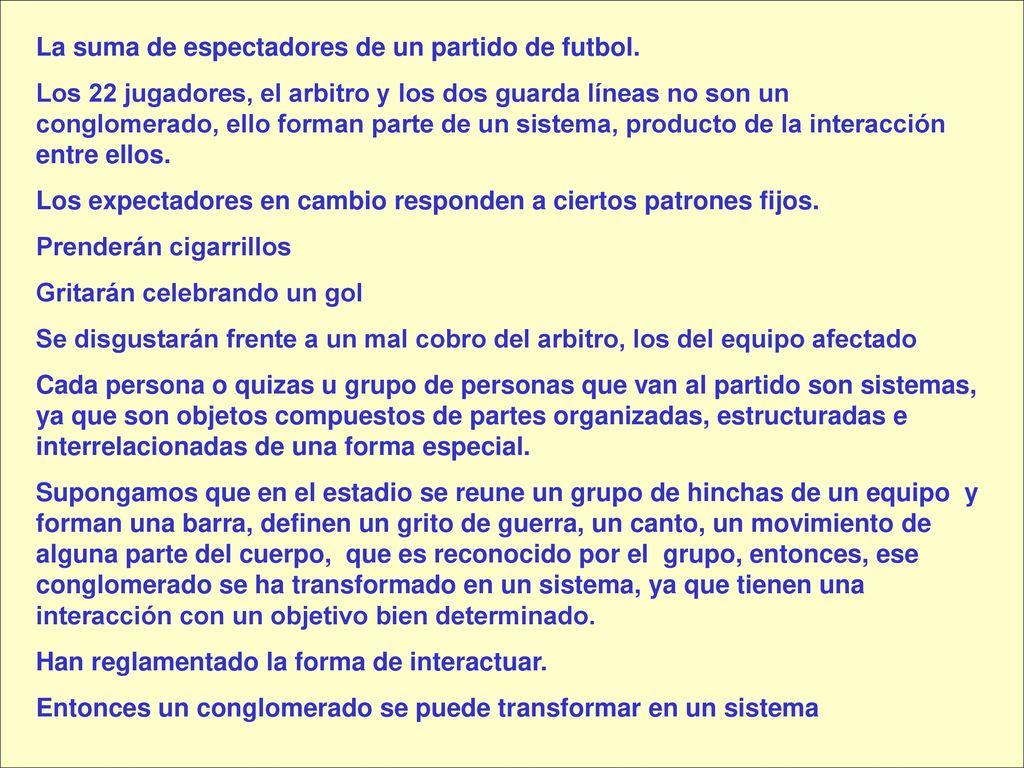 La suma de espectadores de un partido de futbol.