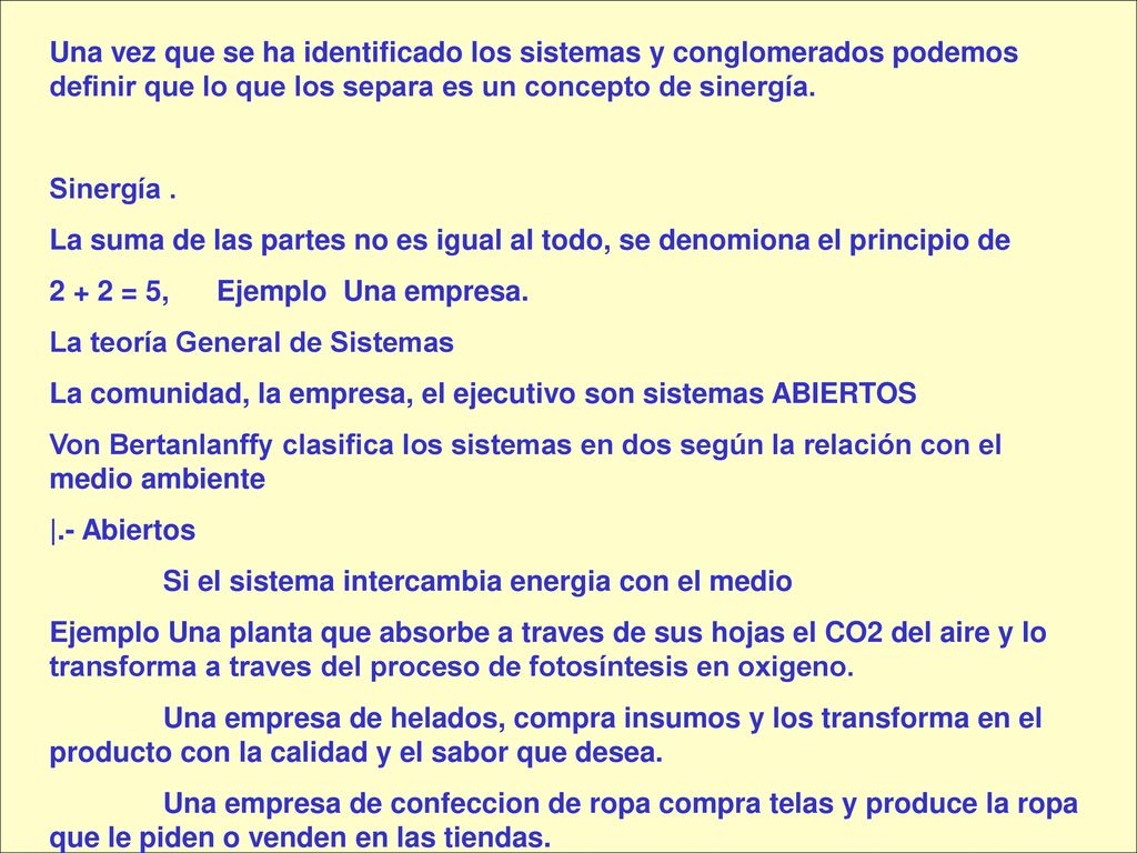 Una vez que se ha identificado los sistemas y conglomerados podemos definir que lo que los separa es un concepto de sinergía.
