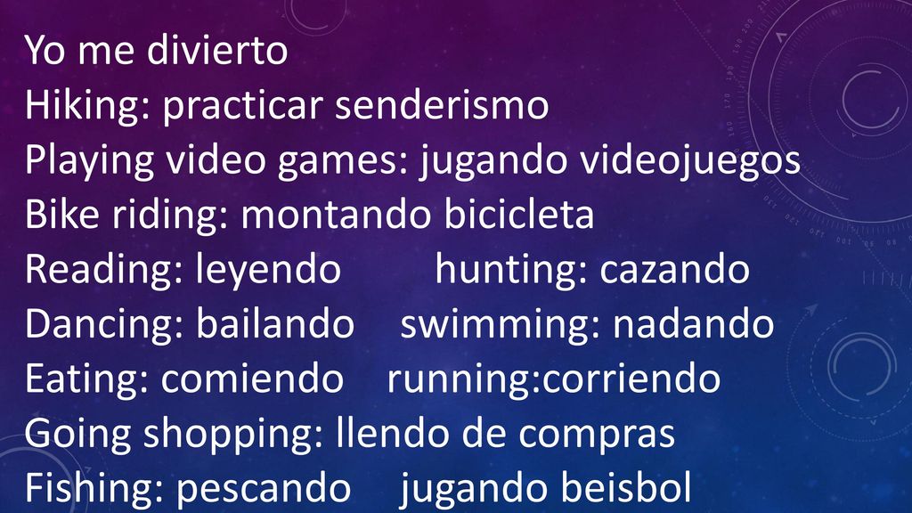 Yo me divierto Hiking: practicar senderismo. Playing video games: jugando videojuegos. Bike riding: montando bicicleta.