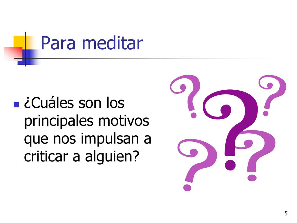 Para meditar ¿Cuáles son los principales motivos que nos impulsan a criticar a alguien