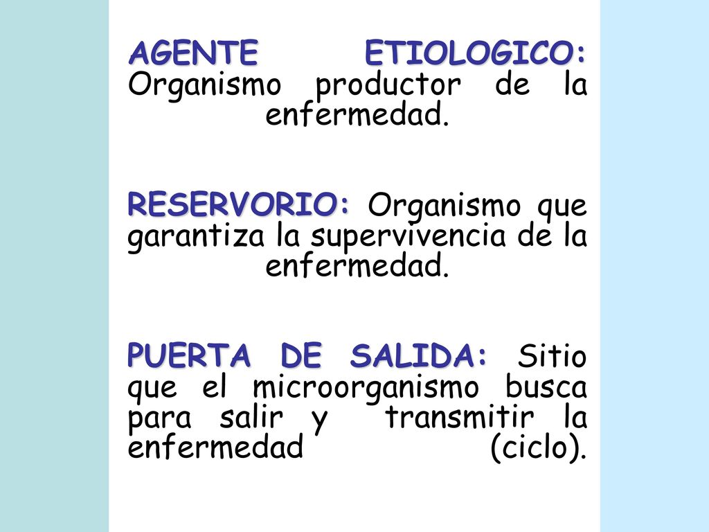 AGENTE ETIOLOGICO: Organismo productor de la enfermedad