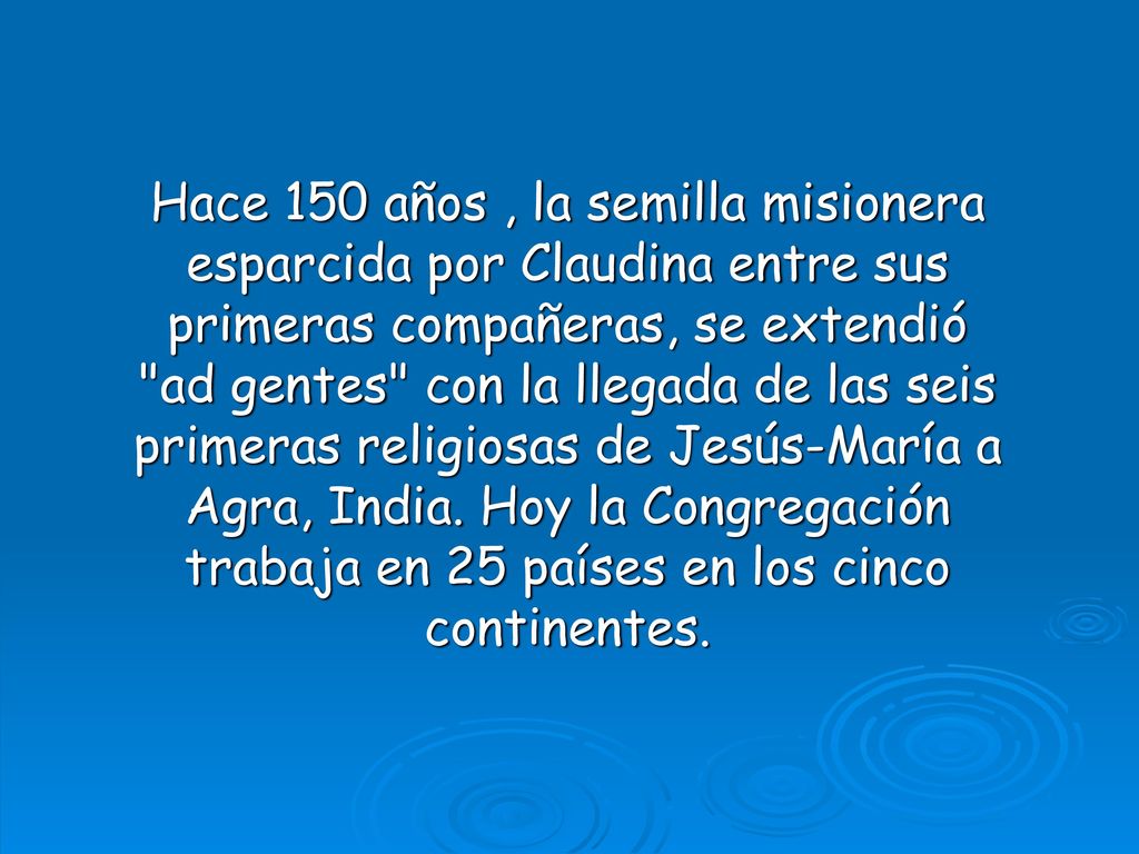 Hace 150 años , la semilla misionera esparcida por Claudina entre sus primeras compañeras, se extendió ad gentes con la llegada de las seis primeras religiosas de Jesús-María a Agra, India.