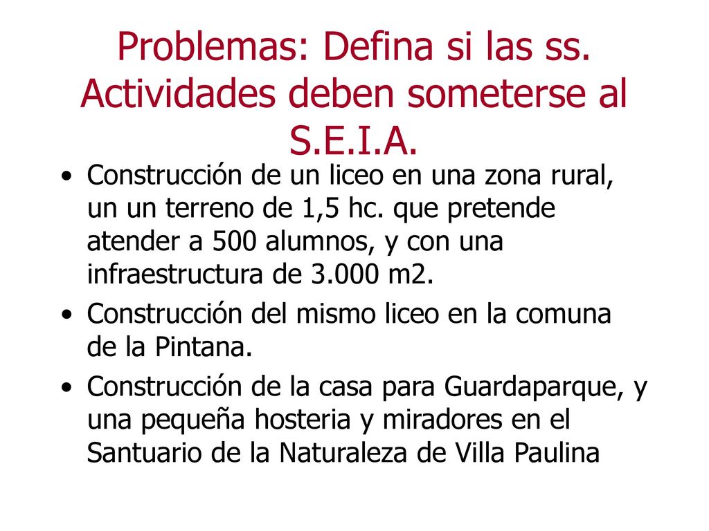 Problemas: Defina si las ss. Actividades deben someterse al S.E.I.A.