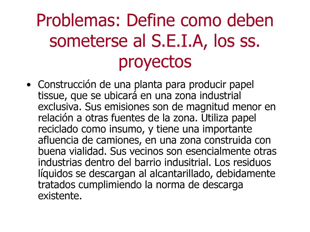 Problemas: Define como deben someterse al S.E.I.A, los ss. proyectos