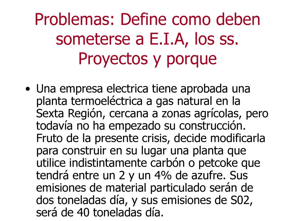 Problemas: Define como deben someterse a E. I. A, los ss