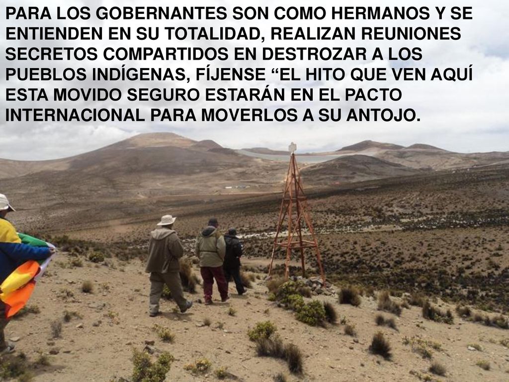 PARA LOS GOBERNANTES SON COMO HERMANOS Y SE ENTIENDEN EN SU TOTALIDAD, REALIZAN REUNIONES SECRETOS COMPARTIDOS EN DESTROZAR A LOS PUEBLOS INDÍGENAS, FÍJENSE EL HITO QUE VEN AQUÍ ESTA MOVIDO SEGURO ESTARÁN EN EL PACTO INTERNACIONAL PARA MOVERLOS A SU ANTOJO.