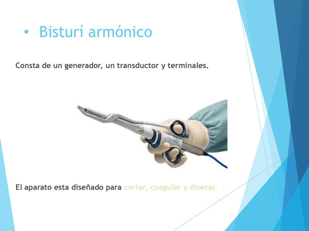 Bisturí armónico Consta de un generador, un transductor y terminales.