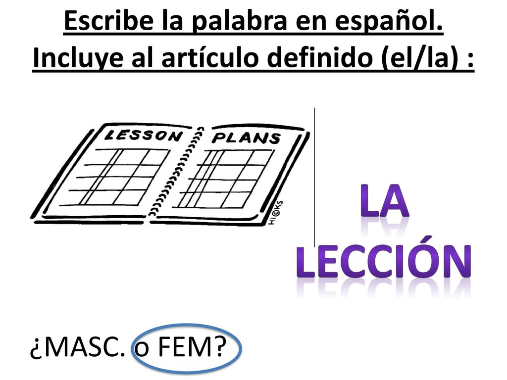 Escribe la palabra en español. Incluye al artículo definido (el/la) :