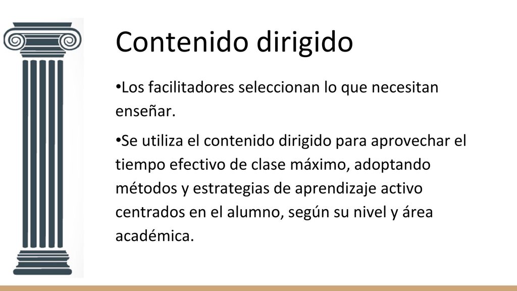 Contenido dirigido •Los facilitadores seleccionan lo que necesitan enseñar.