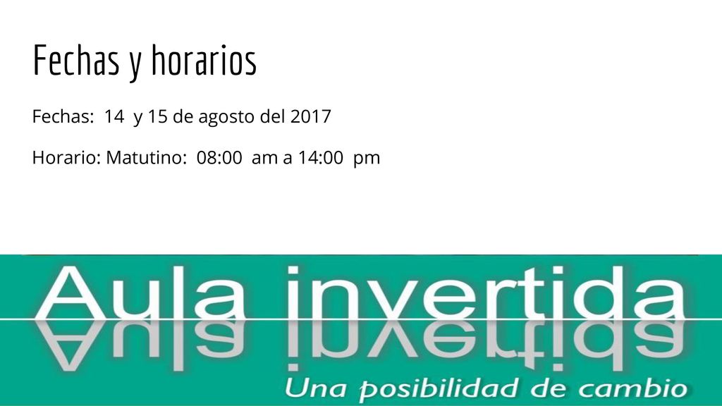 Fechas y horarios Fechas: 14 y 15 de agosto del 2017