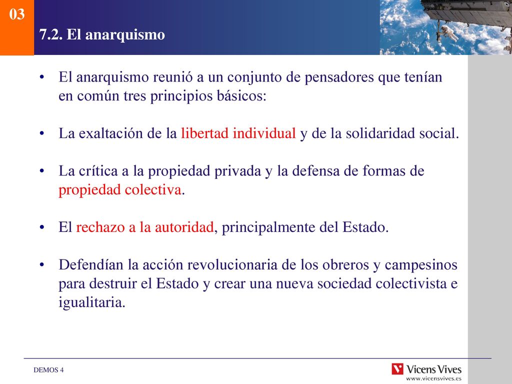 El anarquismo. El anarquismo reunió a un conjunto de pensadores que tenían en común tres principios básicos:
