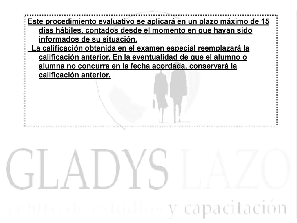 Este procedimiento evaluativo se aplicará en un plazo máximo de 15 días hábiles, contados desde el momento en que hayan sido informados de su situación.