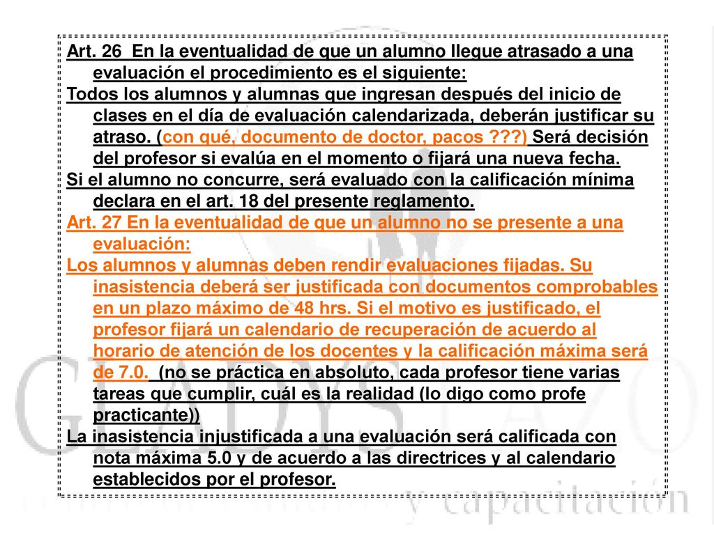Art. 26 En la eventualidad de que un alumno llegue atrasado a una evaluación el procedimiento es el siguiente: