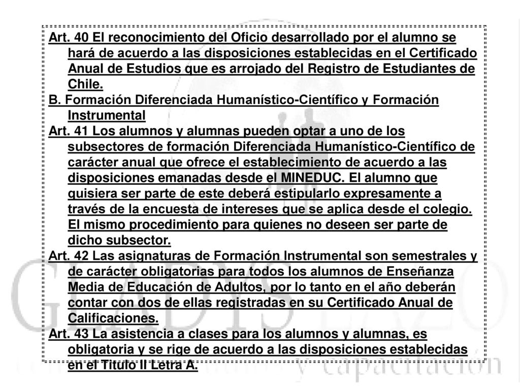 Art. 40 El reconocimiento del Oficio desarrollado por el alumno se hará de acuerdo a las disposiciones establecidas en el Certificado Anual de Estudios que es arrojado del Registro de Estudiantes de Chile.