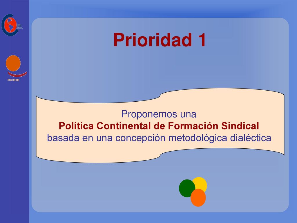 Prioridad 1 Proponemos una Política Continental de Formación Sindical