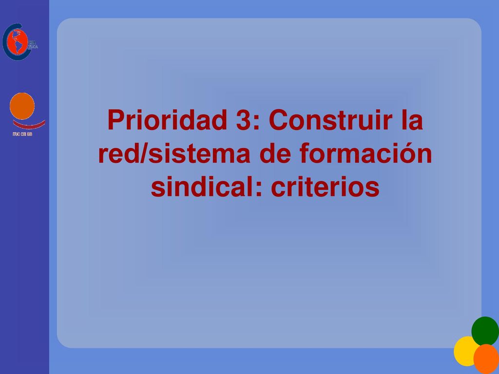 Prioridad 3: Construir la red/sistema de formación sindical: criterios