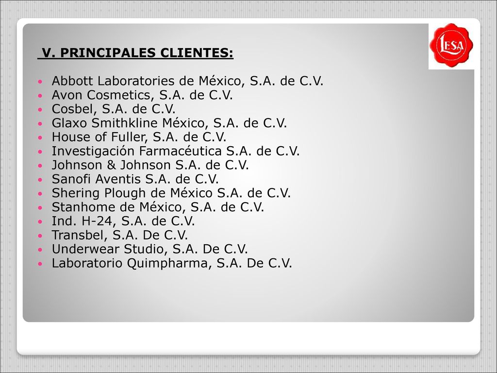 V. PRINCIPALES CLIENTES: Abbott Laboratories de México, S.A. de C.V. Avon Cosmetics, S.A. de C.V.
