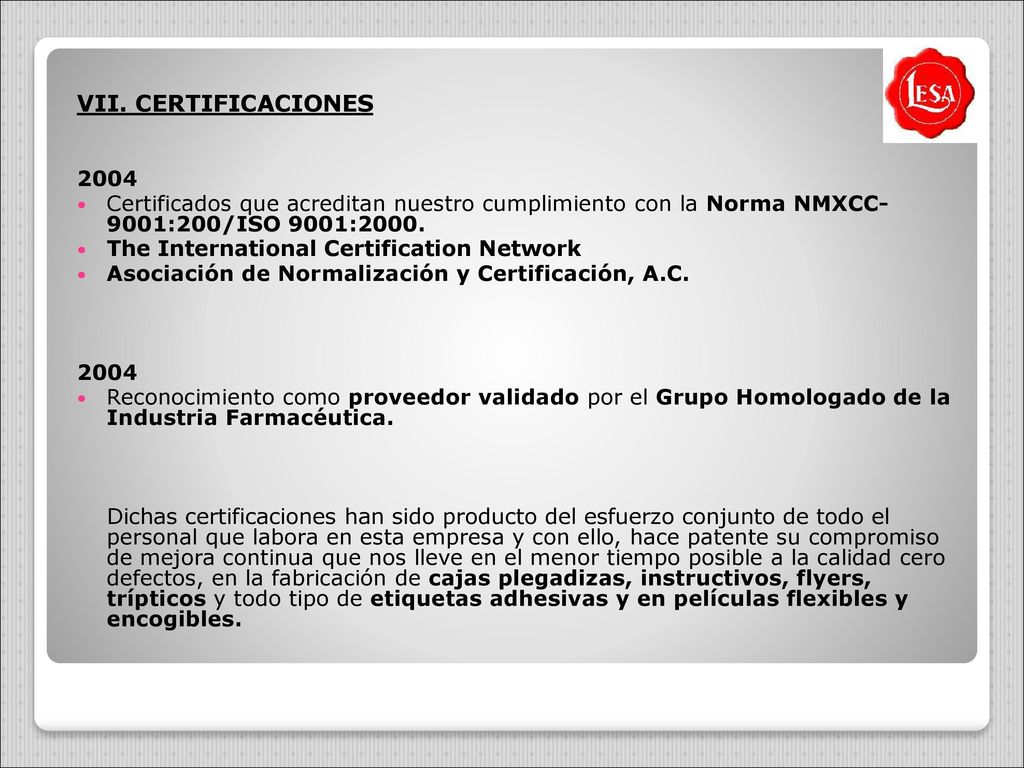VII. CERTIFICACIONES Certificados que acreditan nuestro cumplimiento con la Norma NMXCC- 9001:200/ISO 9001:2000.