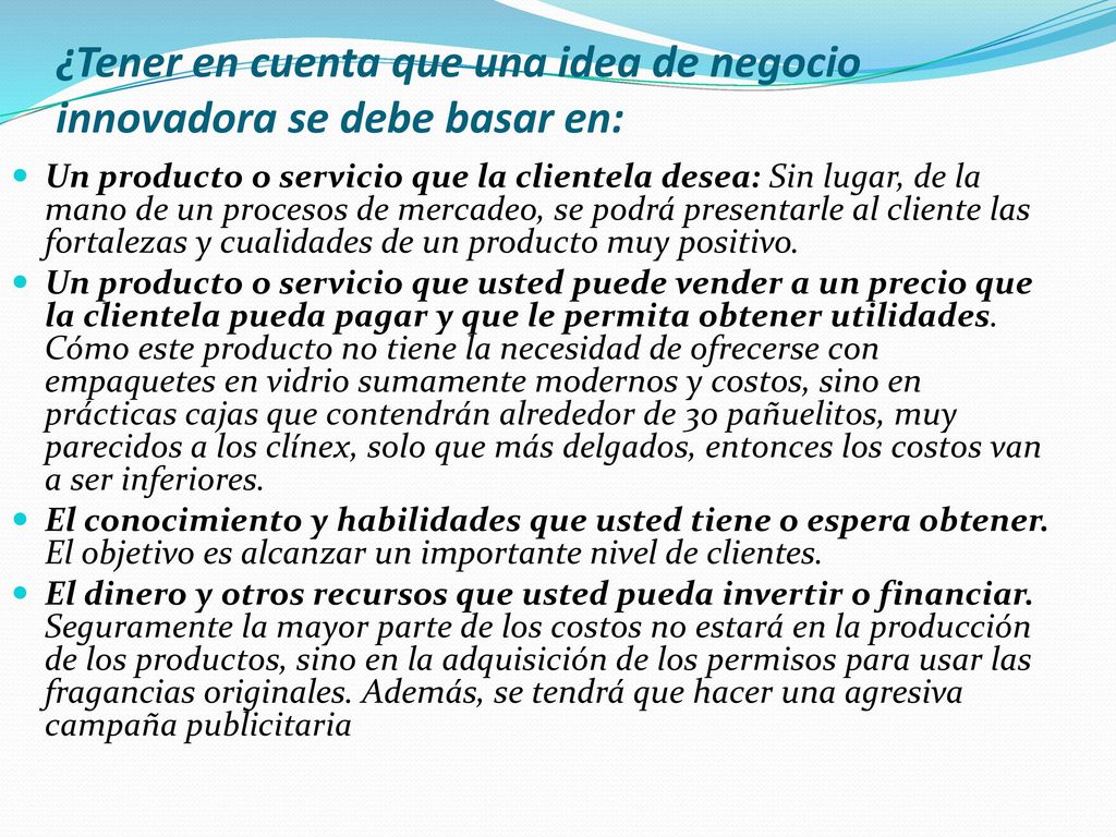 ¿Tener en cuenta que una idea de negocio innovadora se debe basar en: