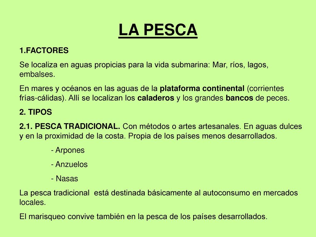 LA PESCA FACTORES. Se localiza en aguas propicias para la vida submarina: Mar, ríos, lagos, embalses.