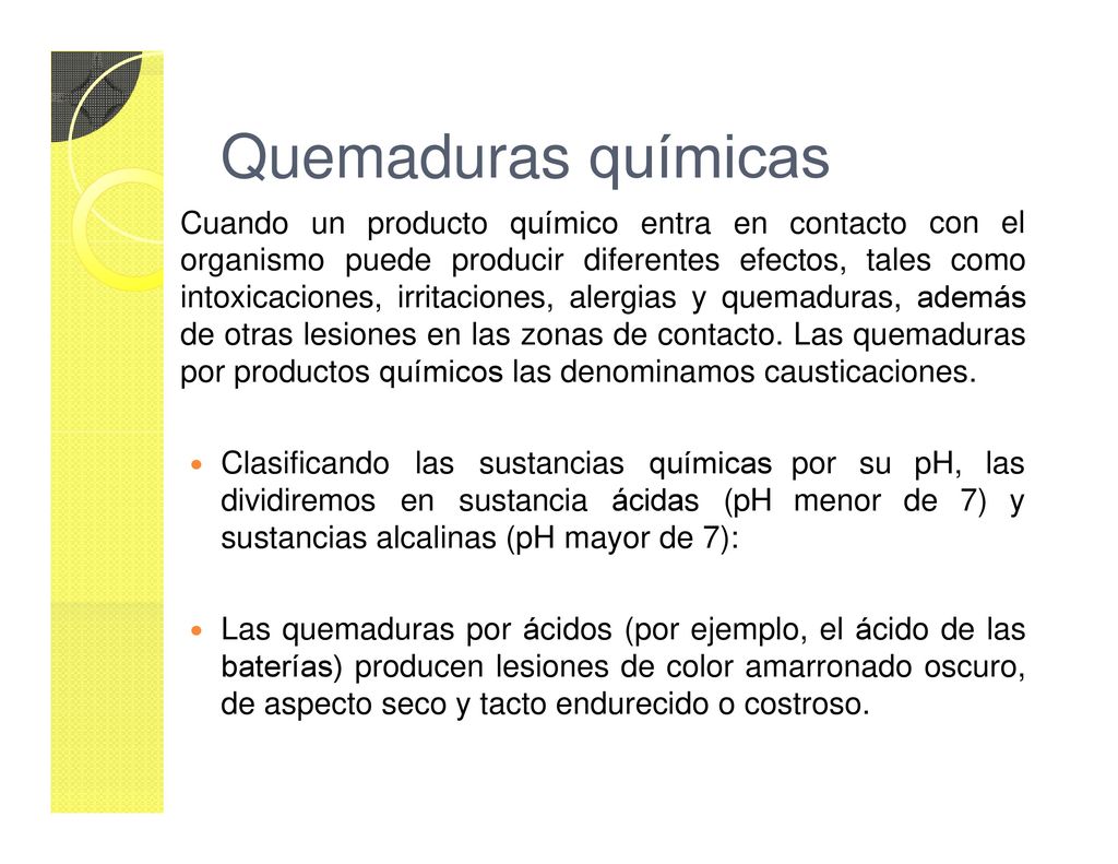 Quemaduras químicas Cuando un producto químico entra en contacto