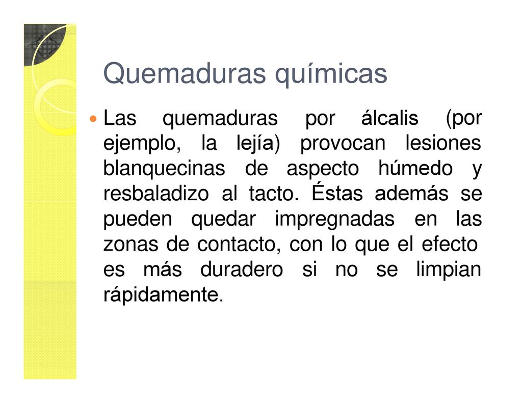 Quemaduras químicas Las quemaduras por álcalis (por ejemplo, la