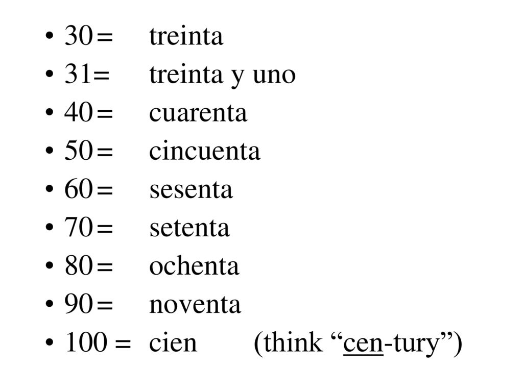30 = treinta 31= treinta y uno. 40 = cuarenta. 50 = cincuenta. 60 = sesenta. 70 = setenta. 80 = ochenta.