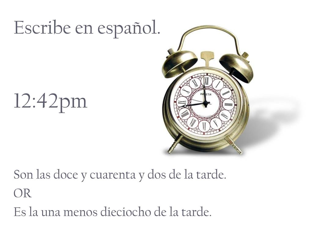 12:42pm Escribe en español. Son las doce y cuarenta y dos de la tarde.