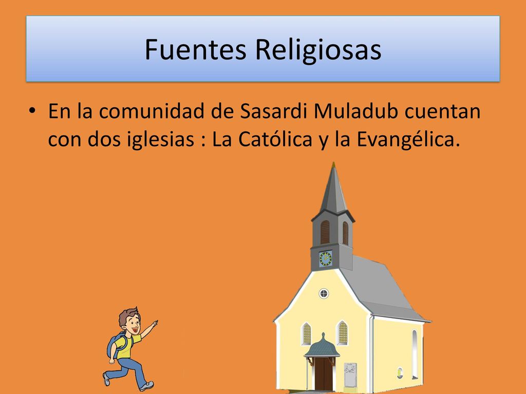 Fuentes Religiosas En la comunidad de Sasardi Muladub cuentan con dos iglesias : La Católica y la Evangélica.