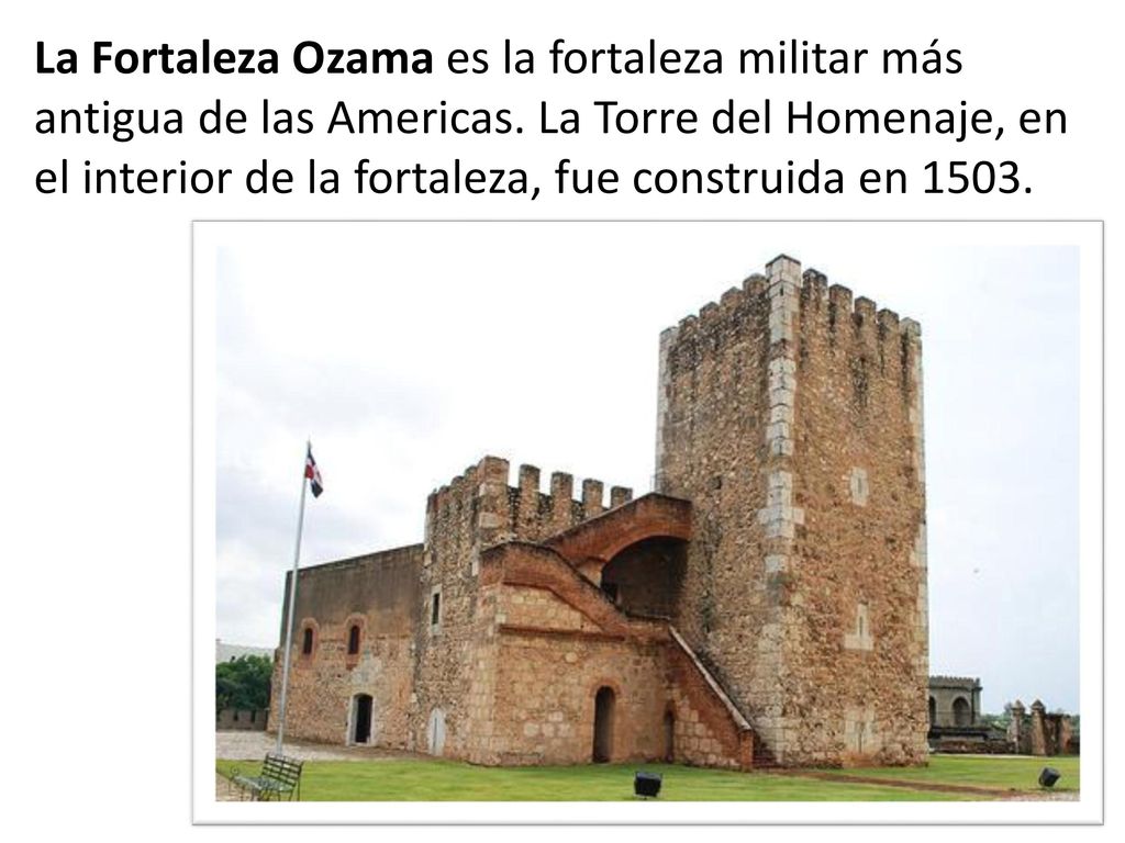 La Fortaleza Ozama es la fortaleza militar más antigua de las Americas