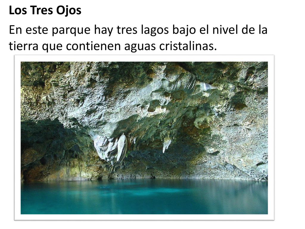 Los Tres Ojos En este parque hay tres lagos bajo el nivel de la tierra que contienen aguas cristalinas.