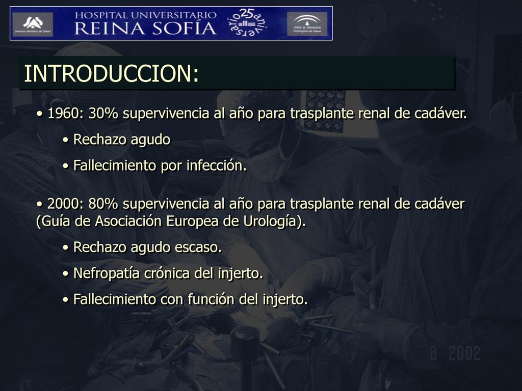 INTRODUCCION: 1960: 30% supervivencia al año para trasplante renal de cadáver. Rechazo agudo. Fallecimiento por infección.