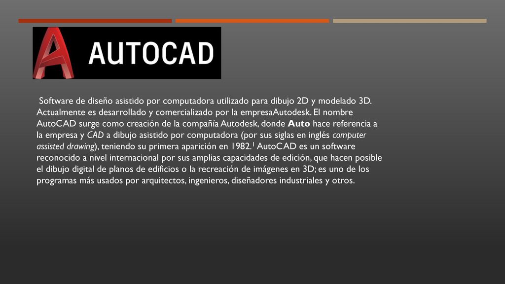 Software de diseño asistido por computadora utilizado para dibujo 2D y modelado 3D.