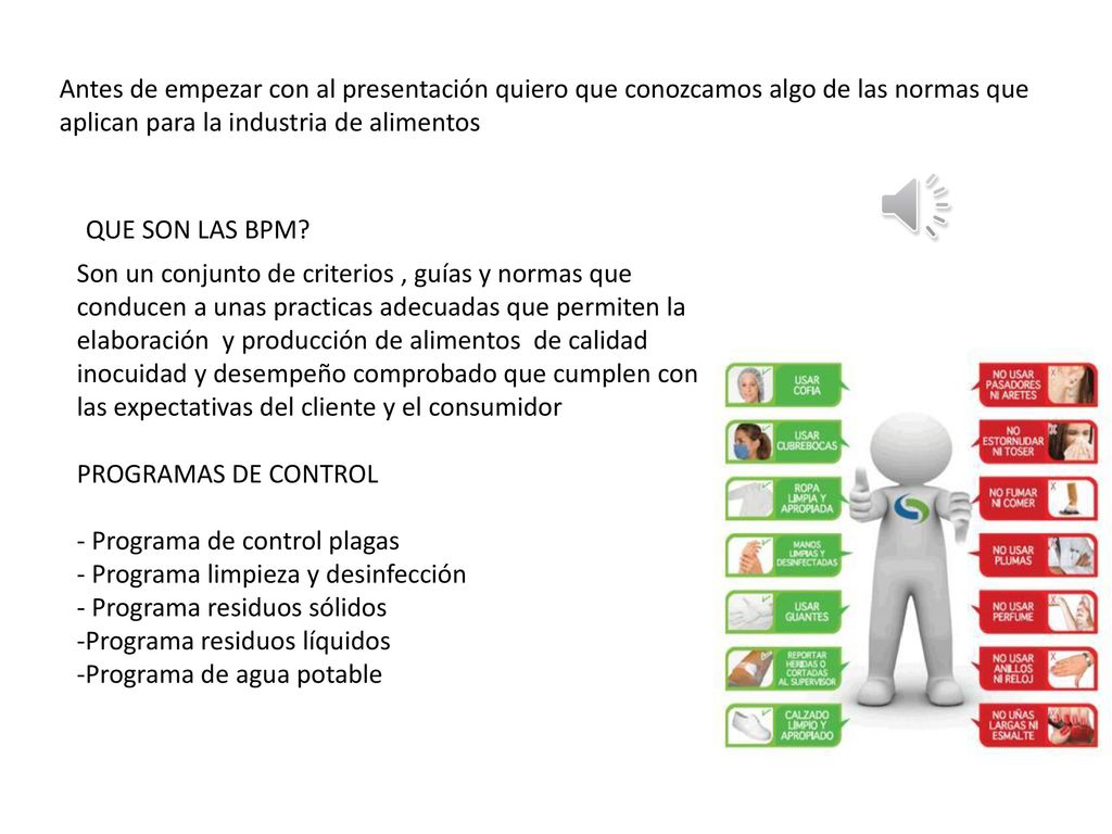 Antes de empezar con al presentación quiero que conozcamos algo de las normas que aplican para la industria de alimentos