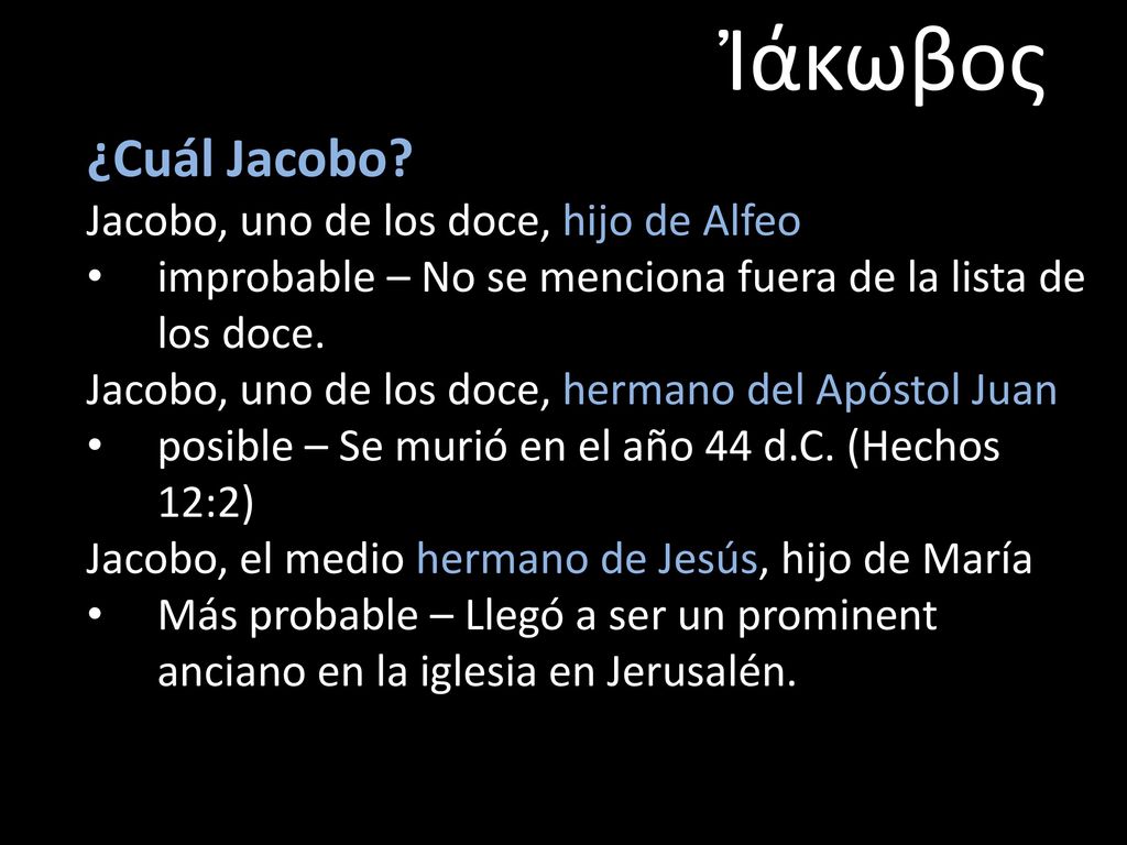 Ἰάκωβος ¿Cuál Jacobo Jacobo, uno de los doce, hijo de Alfeo