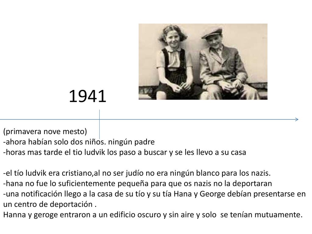 1941 (primavera nove mesto) -ahora habían solo dos niños. ningún padre