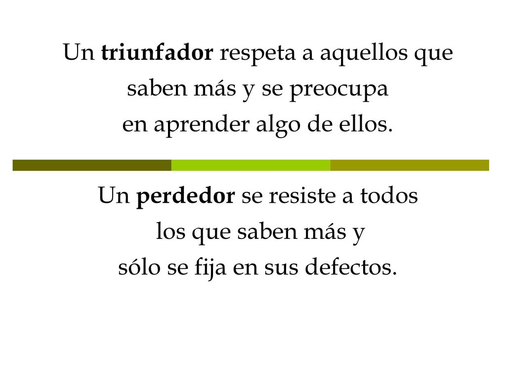 Un triunfador respeta a aquellos que saben más y se preocupa