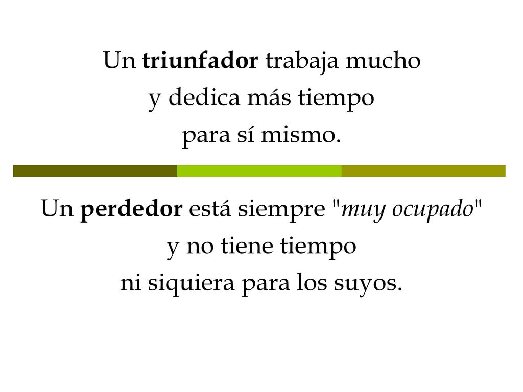 Un triunfador trabaja mucho y dedica más tiempo para sí mismo.