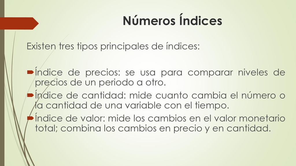Números Índices Existen tres tipos principales de índices: