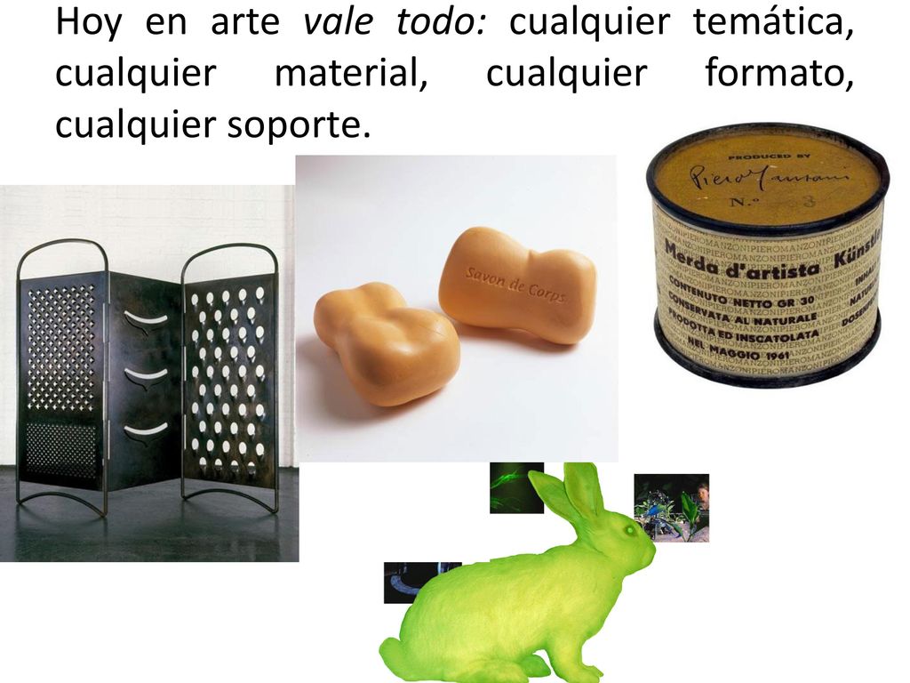 Hoy en arte vale todo: cualquier temática, cualquier material, cualquier formato, cualquier soporte.