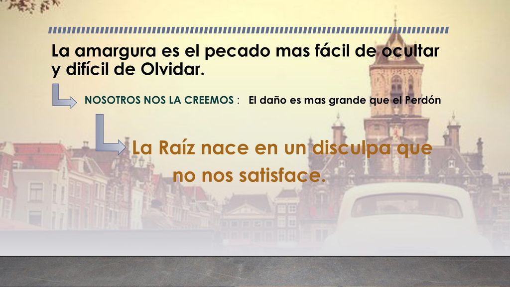 La amargura es el pecado mas fácil de ocultar y difícil de Olvidar.