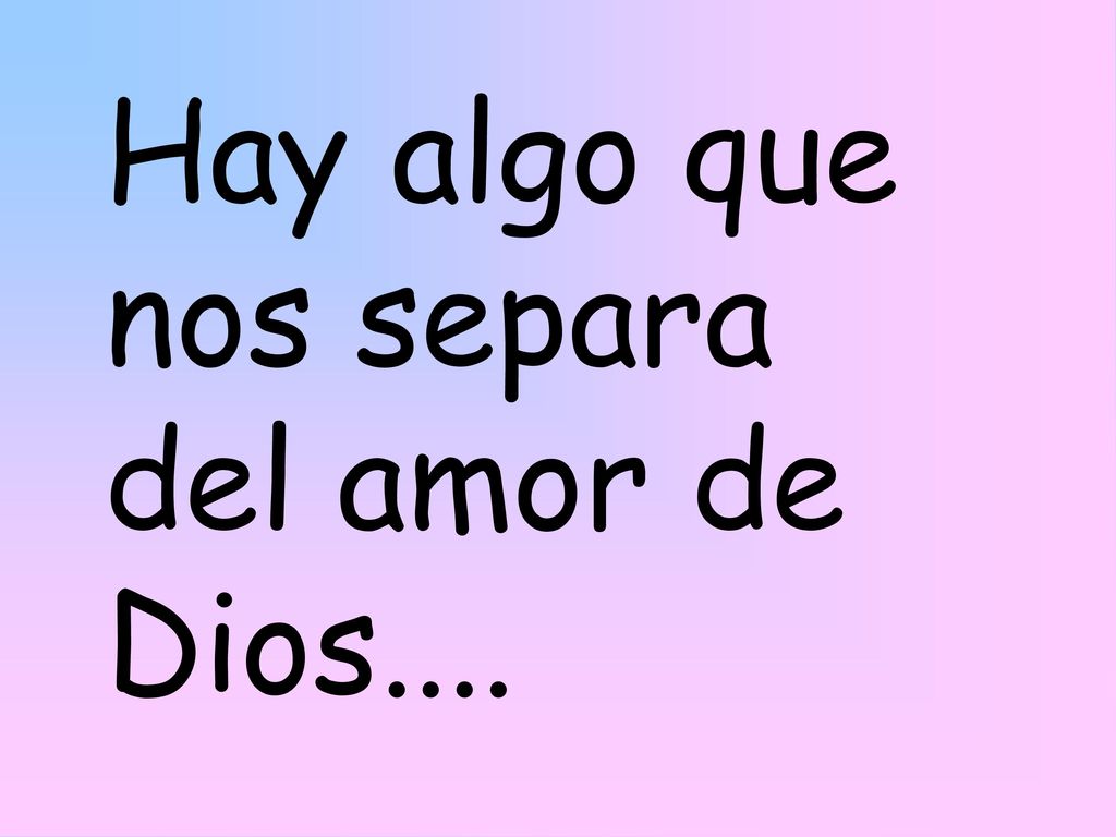 Hay algo que nos separa del amor de Dios....