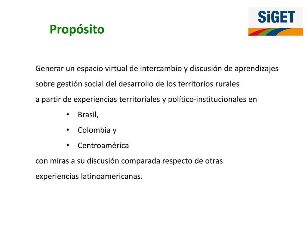 Propósito Generar un espacio virtual de intercambio y discusión de aprendizajes. sobre gestión social del desarrollo de los territorios rurales.