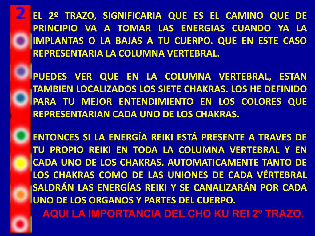 EL 2º TRAZO, SIGNIFICARIA QUE ES EL CAMINO QUE DE PRINCIPIO VA A TOMAR LAS ENERGIAS CUANDO YA LA IMPLANTAS O LA BAJAS A TU CUERPO. QUE EN ESTE CASO REPRESENTARIA LA COLUMNA VERTEBRAL.