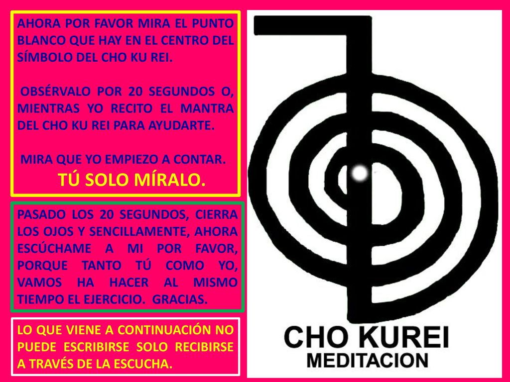 AHORA POR FAVOR MIRA EL PUNTO BLANCO QUE HAY EN EL CENTRO DEL SÍMBOLO DEL CHO KU REI.
