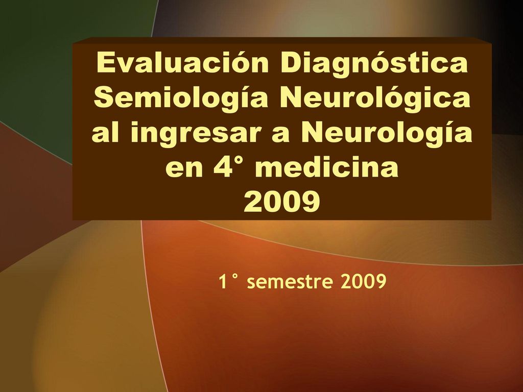Evaluación Diagnóstica Semiología Neurológica al ingresar a Neurología en 4° medicina 2009