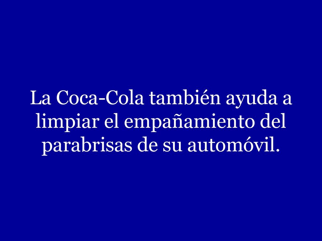 La Coca-Cola también ayuda a limpiar el empañamiento del parabrisas de su automóvil.