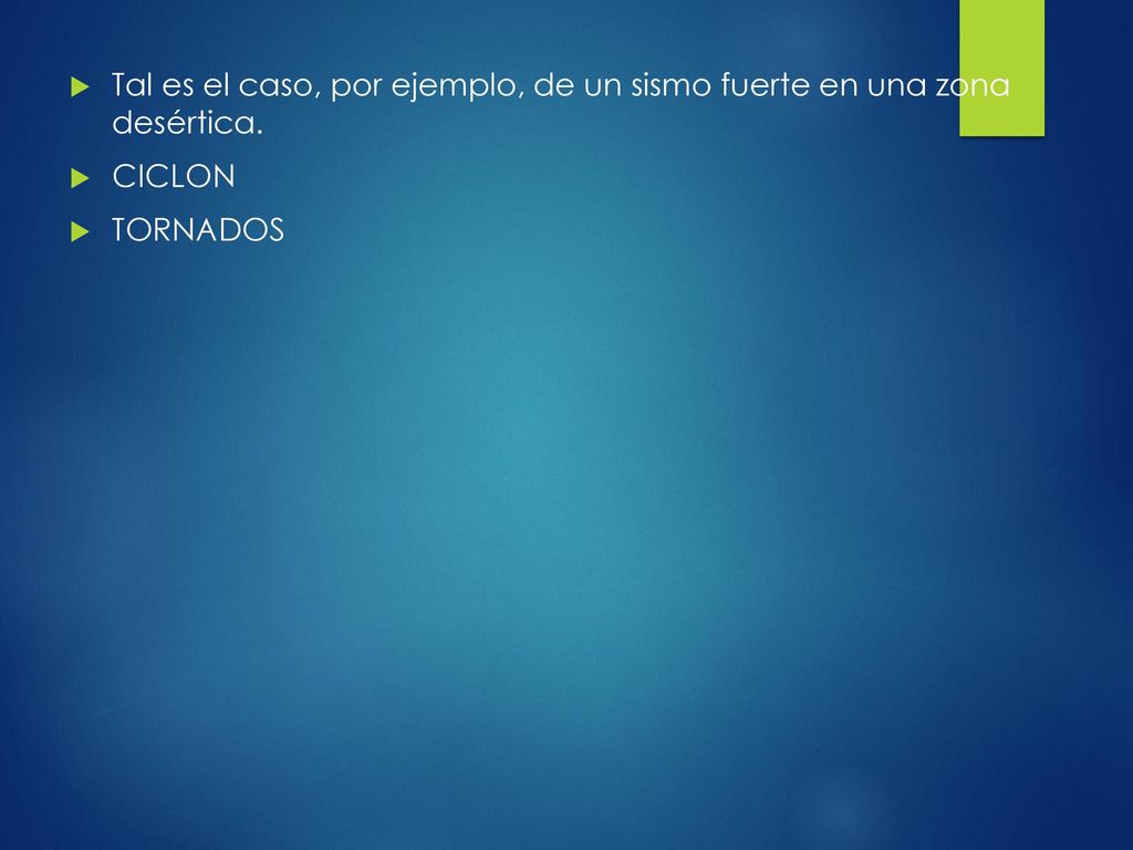 Tal es el caso, por ejemplo, de un sismo fuerte en una zona desértica.